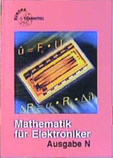 Mathematik für Elektroniker. Ausgabe N. Nachrichtentechnik: Mathematik für Elektroniker, Ausg.N, Nachrichtentechnik, Kommunikationstechnik
