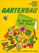 Gartenbau in Theorie und Praxis: Arbeitsbuch für fundiertes Grundwissen