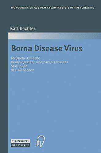 Borna Disease Virus. Mögliche Ursache neurologischer und psychiatrischer Störungen des Menschen (Monographien aus dem Gesamtgebiete der Psychiatrie ... aus dem Gesamtgebiete der Psychiatrie, 89)