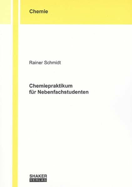 Chemiepraktikum für Nebenfachstudenten (Berichte aus der Chemie)