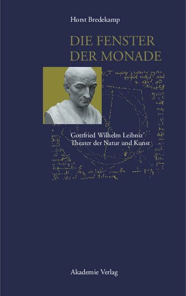 Die Fenster der Monade: Gottfried Wilhem Leibniz' Theater der Natur und Kunst (Acta humaniora)