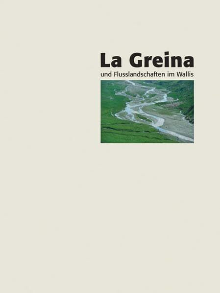 La Greina: Und Flusslandschaften im Wallis