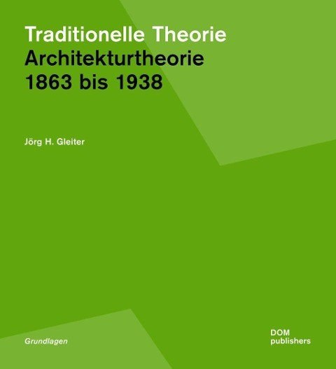 Traditionelle Theorie - Architekturtheorie 1863 bis 1938