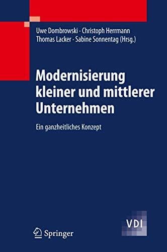 Modernisierung kleiner und mittlerer Unternehmen: Ein ganzheitliches Konzept (VDI-Buch) Modernisierung kleiner und mittlerer Unternehmen: Ein ganzheitliches Konzept (VDI-Buch)