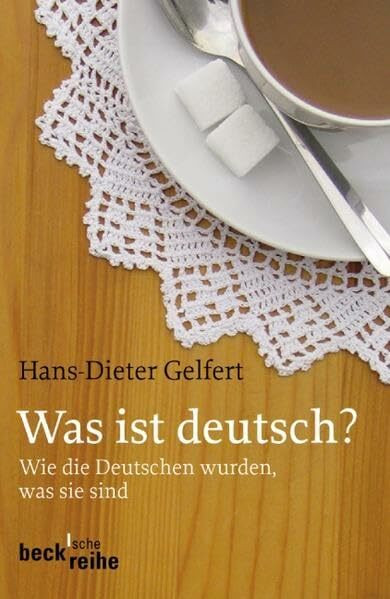 Was ist deutsch?: Wie die Deutschen wurden, was sie sind (Beck'sche Reihe)