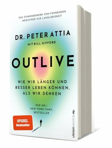 OUTLIVE: Wie wir länger und besser leben können, als wir denken | Das Standardwerk vom führenden Mediziner zur Langlebigkeit | Deutsche Ausgabe