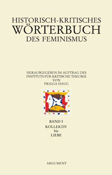 Historisch-kritisches Wörterbuch des Feminismus: Band 3: Kollektiv bis Liebe (Argument Sonderband: Neue Folge)