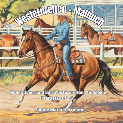 Westernreiten - Malbuch - für kleine Pferdefans ab 6 Jahren: Mit 50 Motiven rund ums Westernreiten - Ideal als Geschenk, Mitbringsel und dem kreativen Malspaß