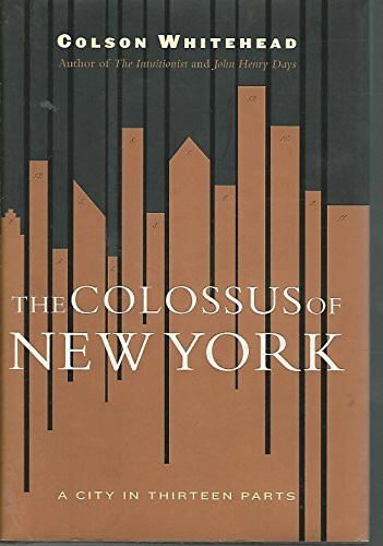 The Colossus of New York: A City in 13 Parts: A City in Thirteen Parts