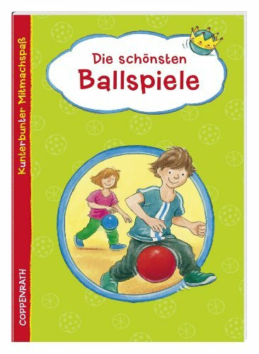 Coppenrath 60075 Kunterbunter Mitmachspaß: Die schönsten Ballspiele