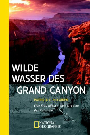 Wilde Wasser des Grand Canyon. Eine Frau allein in den Strudeln des Colorado