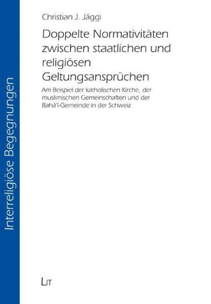 Doppelte Normativitäten zwischen staatlichen und religiösen Geltungsansprüchen