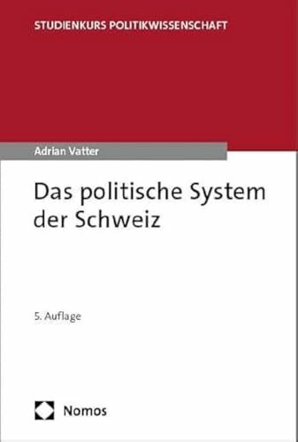 Das politische System der Schweiz (Studienkurs Politikwissenschaft)