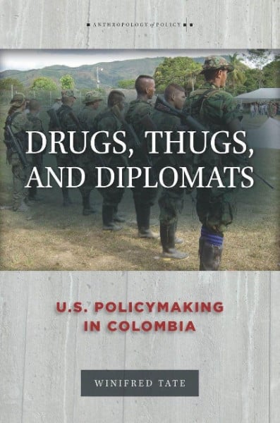 Drugs, Thugs, and Diplomats: U.S. Policymaking in Colombia