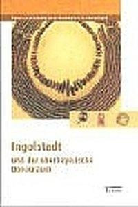 Ingolstadt und der oberbayerische Donauraum