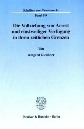 Die Vollziehung von Arrest und einstweiliger Verfügung in ihren zeitlichen Grenzen.