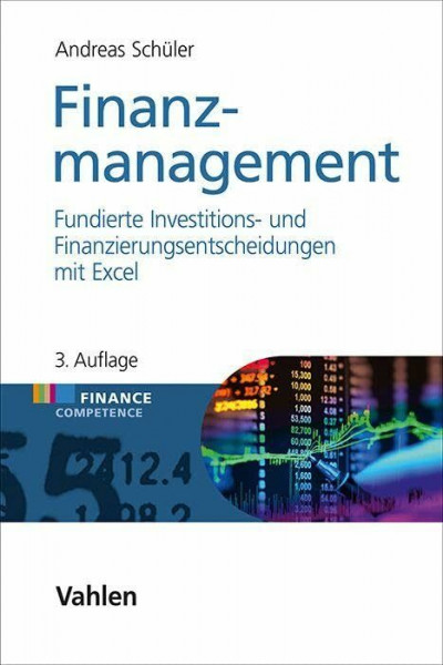 Finanzmanagement: Fundierte Investitions- und Finanzierungsentscheidungen mit Excel (Finance Competence)