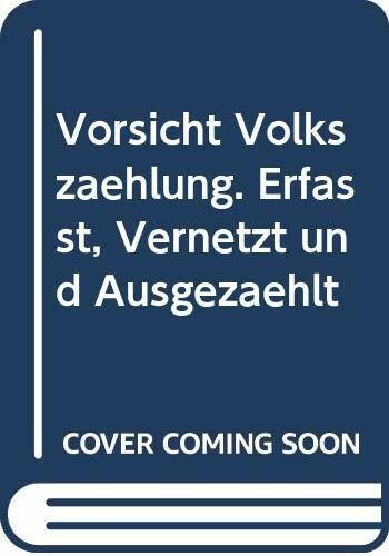 Vorsicht Volkszählung: Erfasst, vernetzt und ausgezählt