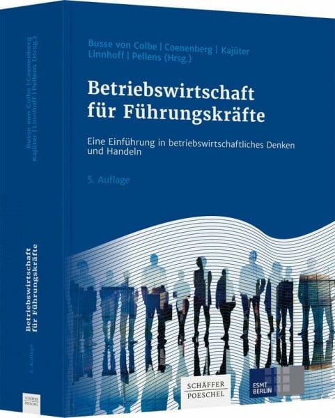 Betriebswirtschaft für Führungskräfte: Eine Einführung in betriebswirtschaftliches Denken und Handeln