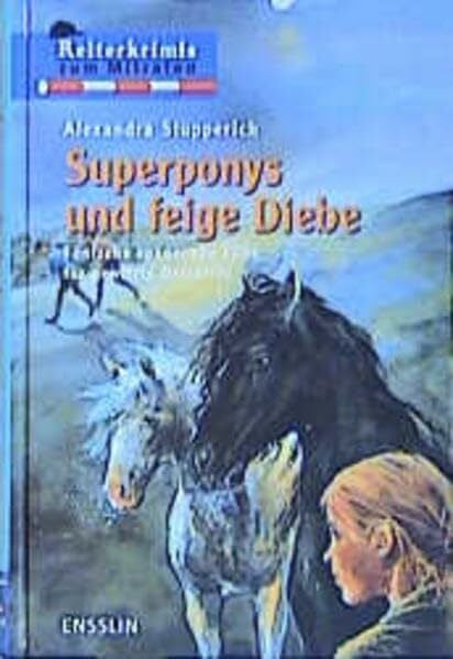 Superponys und feige Diebe: Wer kommt dem Täter auf die Spur? (Ensslin im Arena Verlag)