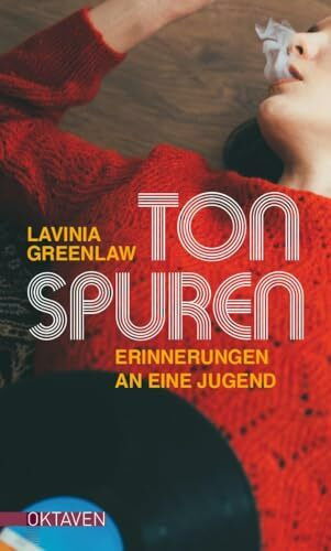 Tonspuren: Erinnerungen an eine Jugend (Oktaven: Die literarische Reihe für Kunst im Leben und Lebenskunst)