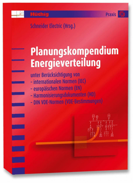 Planungskompendium Energieverteilung: unter Berücksichtigung von internationalen Normen (IEC), europäischen Normen (EN), Harmonisierungsdokumenten (HD), DIN VDE-Normen (VDE-Bestimmungen)