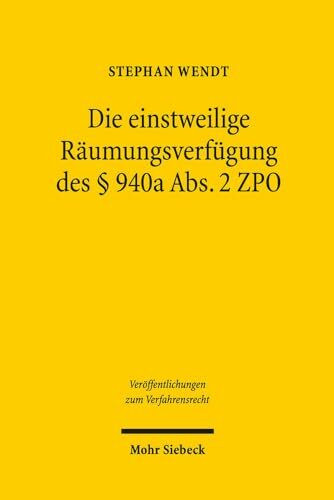 Die einstweilige Räumungsverfügung des § 940a Abs. 2 ZPO (Veröffentlichungen zum Verfahrensrecht, Band 122)