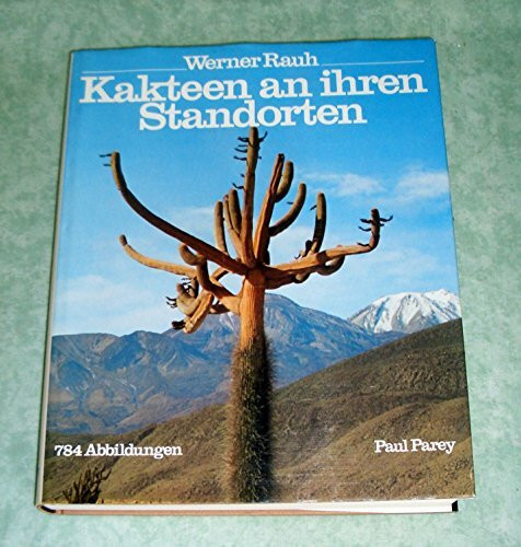 Kakteen an ihren Standorten. Unter besonderer Berücksichtigung ihrer Morphologie und Systematik