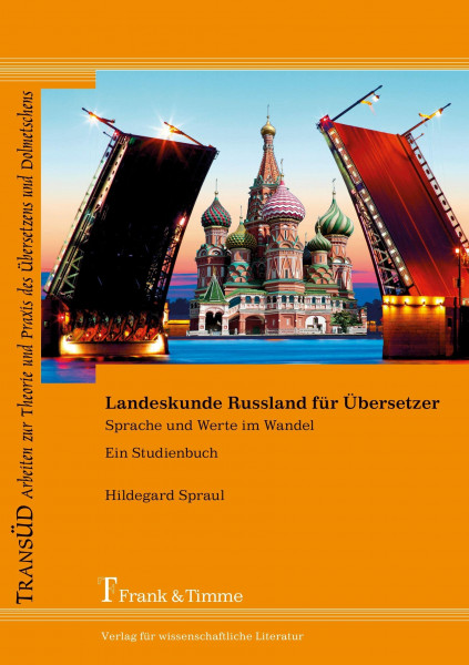 Landeskunde Russland für Übersetzer: Sprache und Werte im Wandel. Ein Studienbuch (TRANSÜD. Arbeiten zur Theorie und Praxis des Übersetzens und Dolmetschens)