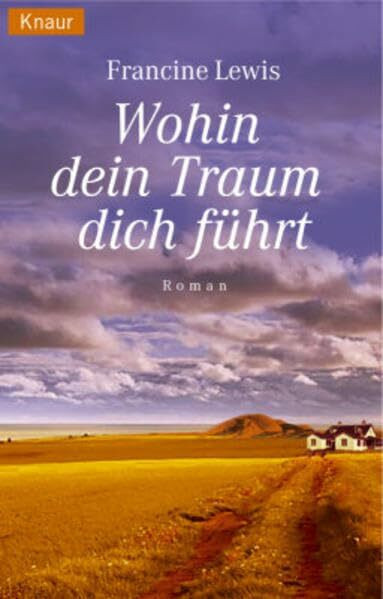 Wohin dein Traum dich führt: Roman