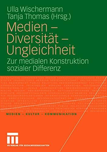 Medien - Diversität - Ungleichheit: Zur medialen Konstruktion sozialer Differenz (Medien • Kultur • Kommunikation)