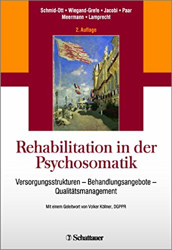 Rehabilitation in der Psychosomatik: Versorgungsstrukturen - Behandlungsangebote - Qualitätsmanagement Rehabilitation in der Psychosomatik: Versorgungsstrukturen - Behandlungsangebote - Qualitätsmanagement