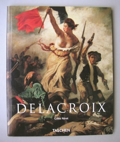 Eugène Delacroix: 1798 - 1863 Der König der Romantiker