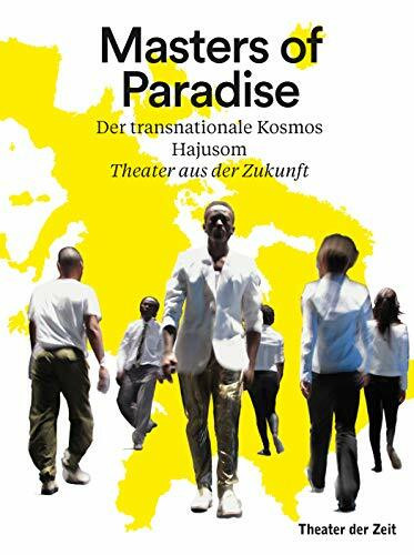 Masters of Paradise: Der transnationale Kosmos Hajusom – Theater aus der Zukunft (Außer den Reihen)