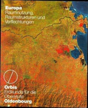 Orbis, Erdkunde für die Oberstufe, Europa, Raumnutzung, Raumstrukturen und Verflechtungen