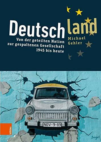 Deutschland: Von der geteilten Nation zur gespaltenen Gesellschaft 1945 bis heute (Intellektuelles Prag im 19. und 20. Jahrhundert)