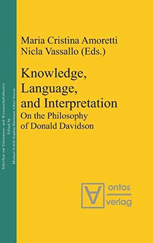 Knowledge, Language, and Interpretation: On the Philosophy of Donald Davidson (Epistemische Studien / Epistemic Studies, 14)