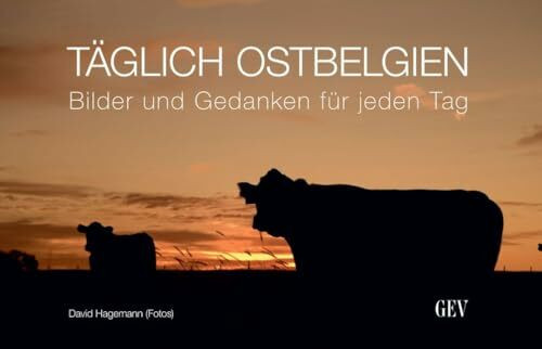 Täglich Ostbelgien: Bilder und Gedanken für jeden Tag
