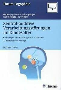 Zentral-auditive Verarbeitungsstörungen im Kindesalter (Grundlagen - Klinik - Diagnostik - Therapie)