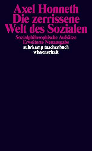 Die zerrissene Welt des Sozialen: Sozialphilosophische Aufsätze (suhrkamp taschenbuch wissenschaft)