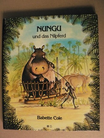 Nungu und das Nilpferd. Ein afrikanisches Märchen