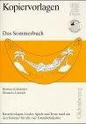 Das Sommerbuch: Bastelvorlagen, Lieder, Spiele und Texte rund um den Sommer, Klasse 1-4