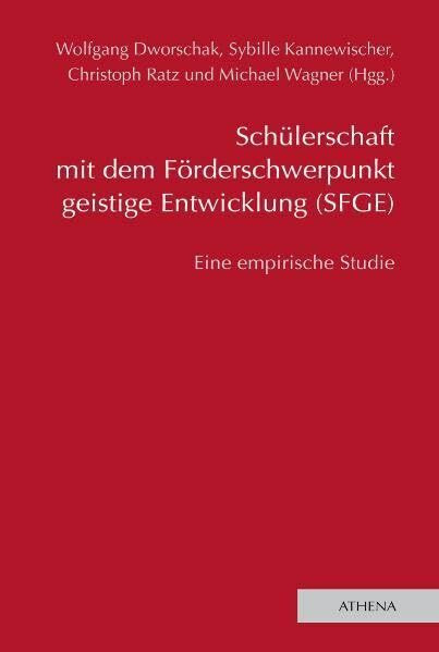 Schülerschaft mit dem Förderschwerpunkt geistige Entwicklung (SFGE): Eine empirische Studie (Lehren und Lernen mit behinderten Menschen)