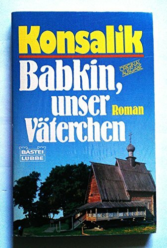 Babkin, unser Väterchen (Allgemeine Reihe. Bastei Lübbe Taschenbücher)