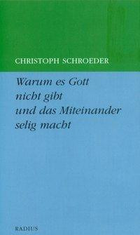 Warum es Gott nicht gibt und das Miteinander selig macht