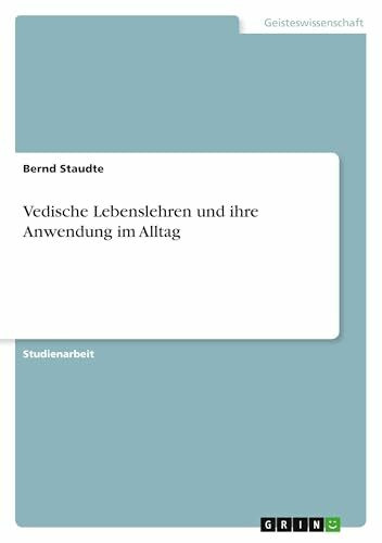 Vedische Lebenslehren und ihre Anwendung im Alltag