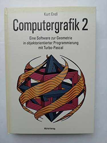 Computergrafik 2, m. Diskette (5 1/4 Zoll): Eine Software zur Geometrie in objektorientierter Programmierung mit TURBO PASCAL