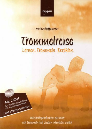 Trommelreise: Weisheitsgeschichten der Welt mit Trommeln und Liedern interaktiv erzählt