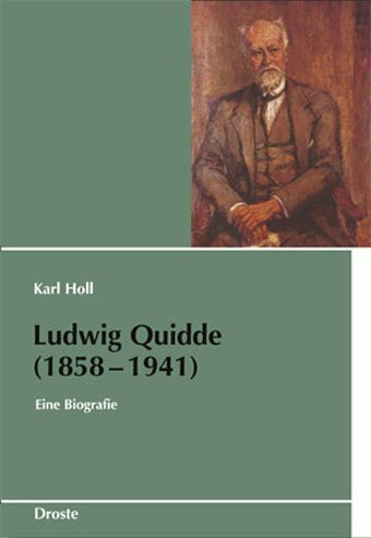 Ludwig Quidde (1858-1941): Eine Biografie (Schriften des Bundesarchivs)