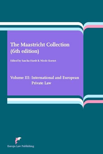 The Maastricht Collection (6th edition) Volume III: International and European Private Law